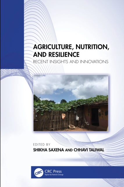 Book cover of: Agriculture, Nutrition, and Resilience. By: Shikha Saxena