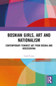 Book cover of: Bosnian Girls, Art and Nationalism