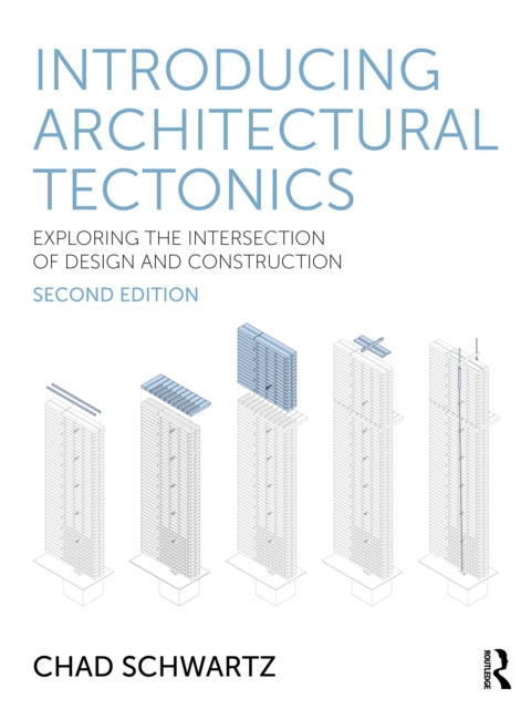Book cover of: Introducing Architectural Tectonics. By: Chad Schwartz