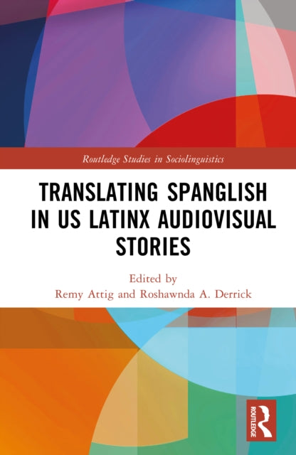 Book cover of: Translating Spanglish in US Latinx Audiovisual Stories. By: Remy Attig