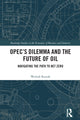 Book cover of: OPEC’s Dilemma and the Future of Oil. By: Weshah Razzak