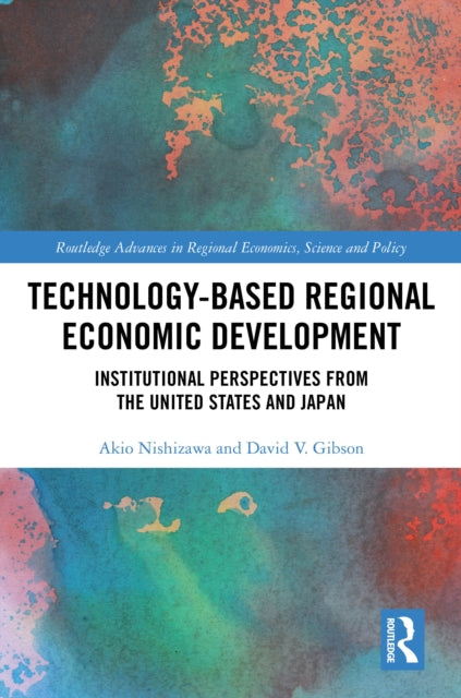 Book cover of: Technology-Based Regional Economic Development. By: Akio Nishizawa