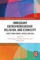 Book cover of: Immigrant Entrepreneurship, Religion, and Ethnicity
