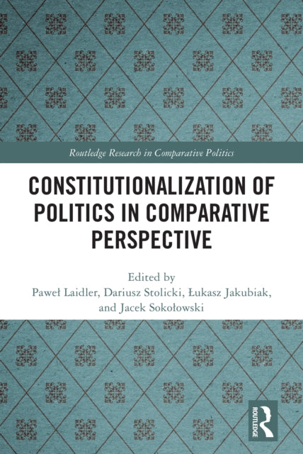 Book cover of: Constitutionalization of Politics in Comparative Perspective. By: Paweł Laidler