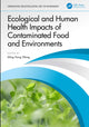 Book cover of: Ecological and Human Health Impacts of Contaminated Food and Environments. By: Ming Hung Wong