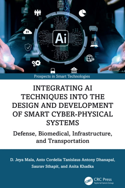 Book cover of: Integrating AI Techniques into the Design and Development of Smart Cyber-Physical Systems. By: D. Jeya Mala