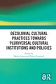 Book cover of: Decolonial Cultural Practices Towards Pluriversal Cultural Institutions and Policies. By: Meike Lettau