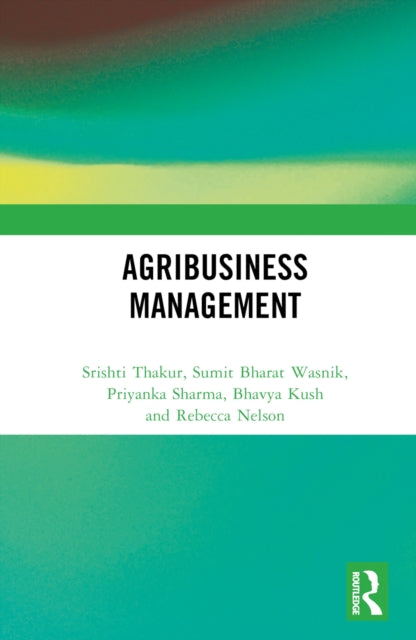 Book cover of: Agribusiness Management. By: Srishti Thakur