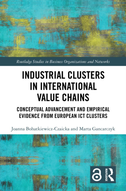 Book cover of: Industrial Clusters in International Value Chains. By: Joanna Bohatkiewicz-Czaicka