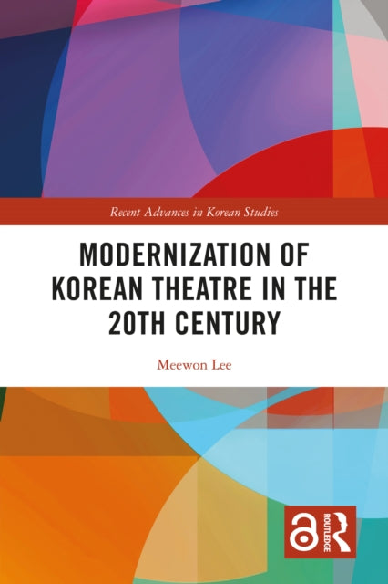 Book cover of: Modernization of Korean Theatre in the 20th Century. By: Mi-Won Yi
