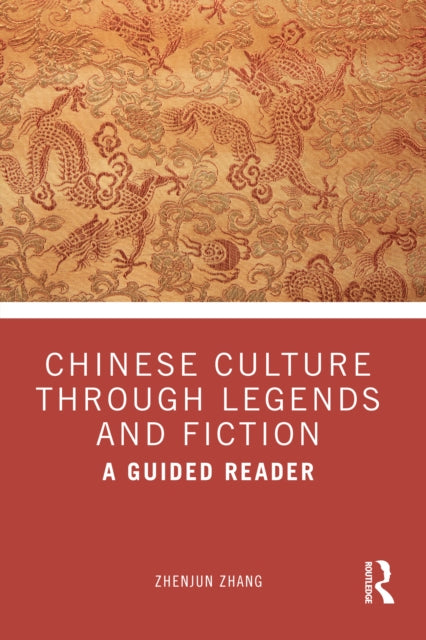 Book cover of: Chinese Culture Through Legends and Fiction. By: Zhenjun Zhang