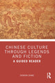 Book cover of: Chinese Culture Through Legends and Fiction. By: Zhenjun Zhang