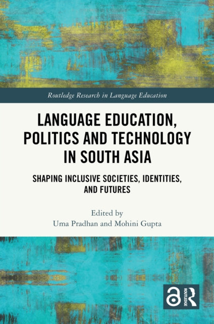 Book cover of: Language Education, Politics and Technology in South Asia. By: Uma Pradhan