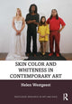 Book cover of: Skin Color and Whiteness in Contemporary Art. By: Helen Westgeest