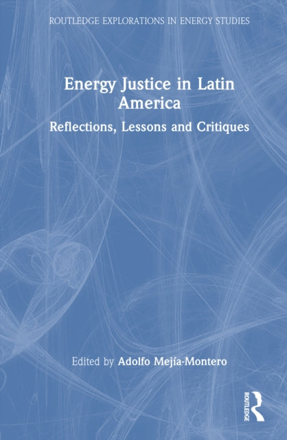 Book cover of: Energy Justice in Latin America. By: Adolfo Mejía-Montero
