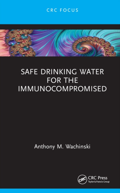 Book cover of: Safe Drinking Water for the Immunocompromised. By: Anthony M. Wachinski