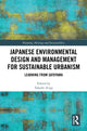 Book cover of: Japanese Environmental Design and Management for Sustainable Urbanism. By: Takashi Ariga