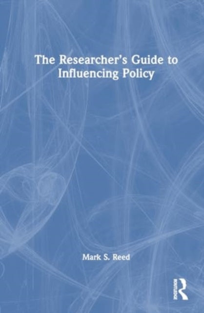 Book cover of: Researcher’s Guide to Influencing Policy