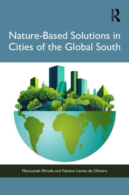Book cover of: Nature-Based Solutions in Cities of the Global South. By: Masoumeh Mirsafa