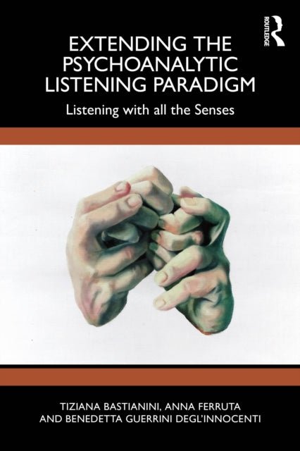 Book cover of: Extending the Psychoanalytic Listening Paradigm. By: Tiziana Bastianini