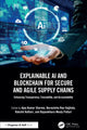 Book cover of: Explainable AI and Blockchain for Secure and Agile Supply Chains. By: Ajay Kumar Sharma