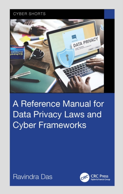 Book cover of: Reference Manual for Data Privacy Laws and Cyber Frameworks