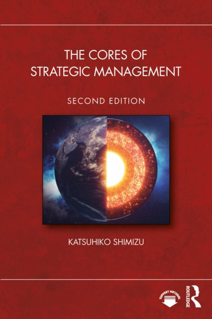 Book cover of: Cores of Strategic Management. By: Katsuhiko Shimizu