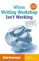 Book cover of: When Writing Workshop Isn't Working. By: Mark Overmeyer