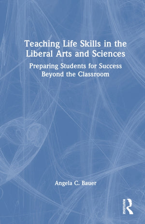 Teaching Life Skills in the Liberal Arts and Sciences