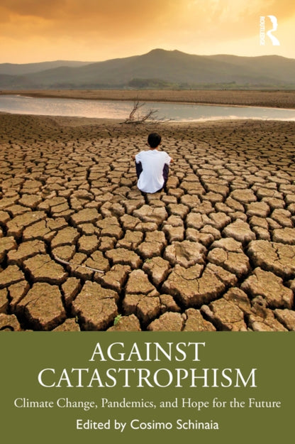 Book cover of: Against Catastrophism. By: Cosimo Schinaia