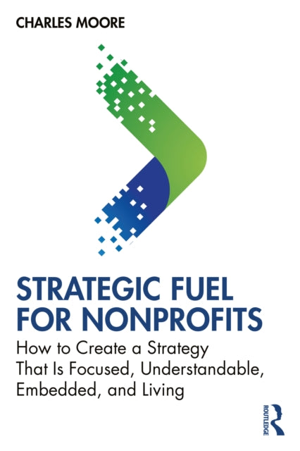Book cover of: Strategic FUEL for Nonprofits. By: Charles Moore