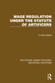 Book cover of: Wage Regulation under the Statute of Artificers. By: R. Keith Kelsall
