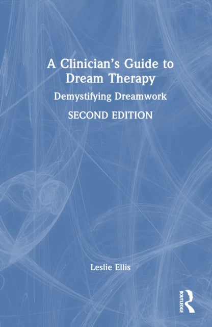 Book cover of: Clinician’s Guide to Dream Therapy. By: Leslie Ellis