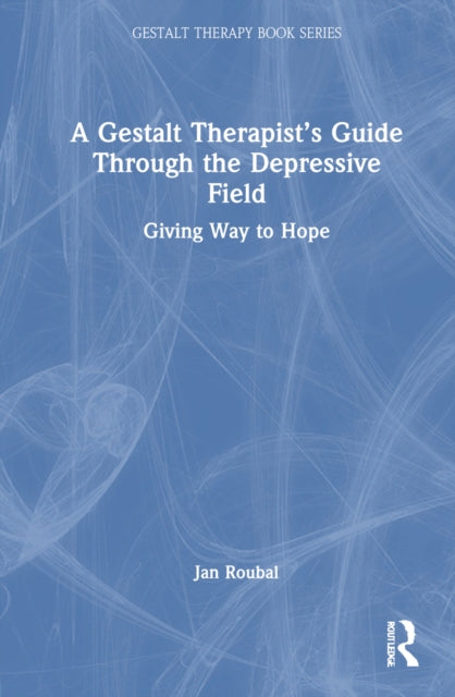 Book cover of: Gestalt Therapist’s Guide Through the Depressive Field. By: Jan Roubal