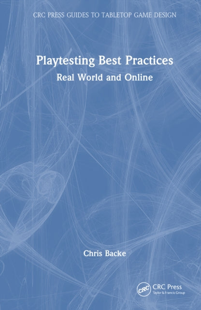 Book cover of: Playtesting Best Practices. By: Chris Backe