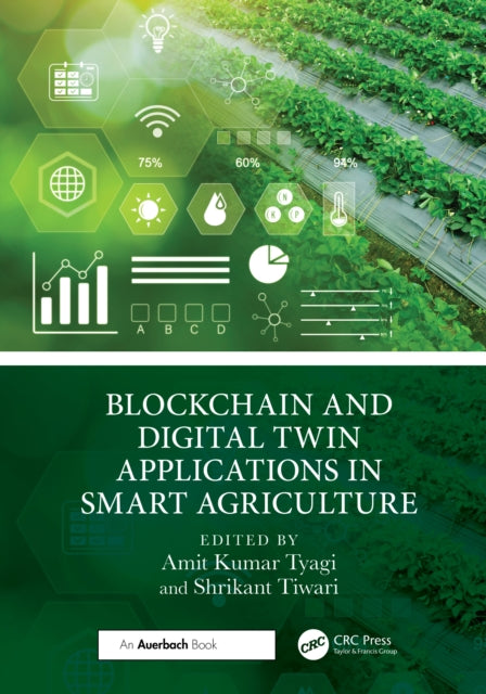 Book cover of: Blockchain and Digital Twin Applications in Smart Agriculture. By: Shrikant Tiwari