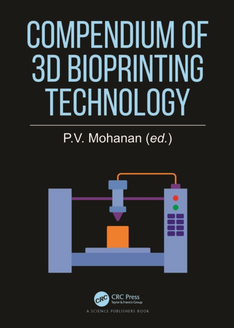 Book cover of: Compendium of 3D Bioprinting Technology. By: P. V. Mohanan