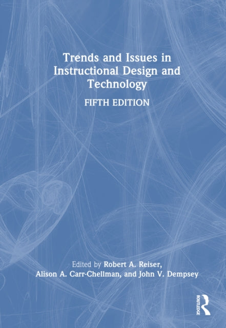 Book cover of: Trends and Issues in Instructional Design and Technology. By: Robert A. Reiser