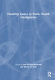 Book cover of: Disability Justice in Public Health Emergencies. By: Joel Michael Reynolds