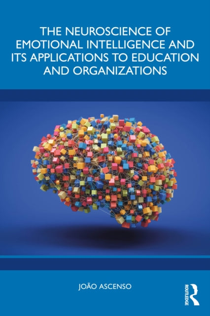 Book cover of: Neuroscience of Emotional Intelligence and Its Applications to Education and Organizations. By: João Ascenso