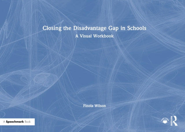 Book cover of: Closing the Disadvantage Gap in Schools. By: Finola Wilson
