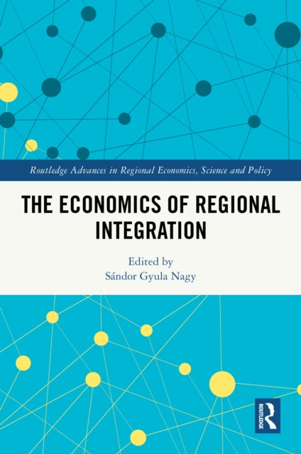 Book cover of: Economics of Regional Integration. By: Sándor Gyula Nagy