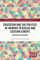 Book cover of: Education and the Politics of Memory in Russia and Eastern Europe
