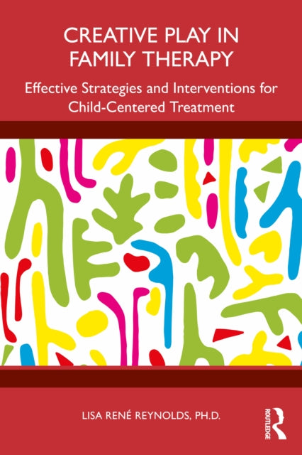 Book cover of: Creative Play in Family Therapy. By: Lisa René Reynolds