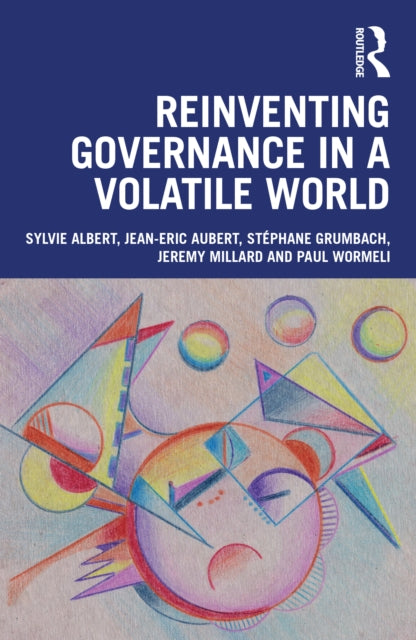 Book cover of: Reinventing Governance in a Volatile World. By: Sylvie Albert