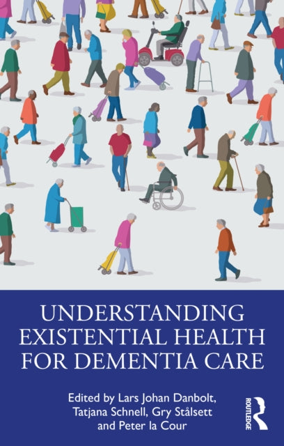 Book cover of: Understanding Existential Health for Dementia Care. By: Lars Johan Danbolt
