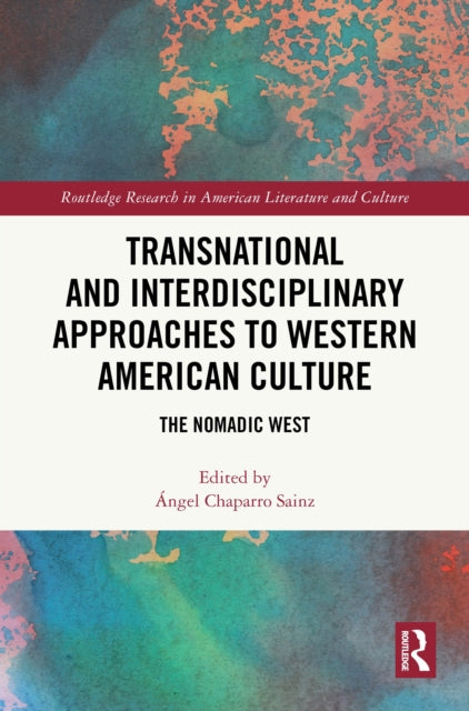 Book cover of: Transnational and Interdisciplinary Approaches to Western American Culture. By: Ángel Chaparro Sainz