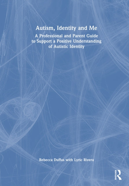 Book cover of: Autism, Identity and Me. By: Rebecca Duffus