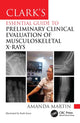 Book cover of: Clark’s Essential Guide to Preliminary Clinical Evaluation of Musculoskeletal X-rays. By: Amanda Martin