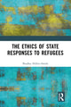 Book cover of: Ethics of State Responses to Refugees. By: Bradley Hillier-Smith